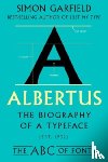 Garfield, Simon - Albertus: The Biography of a Typeface