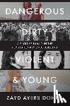 Dohrn, Zayd Ayers - Dangerous, Dirty, Violent, and Young