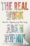 Gopnik, Adam - Gopnik, A: Real Work