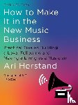 Herstand, Ari - How To Make It in the New Music Business