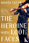 Tatar, Maria (Harvard University) - The Heroine with 1001 Faces