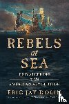 Dolin, Eric Jay - Rebels at Sea