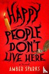 Sparks, Amber - Happy People Don't Live Here