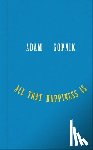 Gopnik, Adam - Gopnik, A: All That Happiness Is