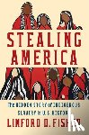Fisher, Linford D. (Brown University) - Stealing America