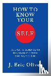 Oliver, J. Eric (University of Chicago) - How To Know Your Self