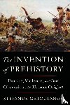 Geroulanos, Stefanos (New York University) - The Invention of Prehistory