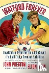 Preston, John - Watford Forever: How Graham Taylor and Elton John Saved a Football Club, a Town, and Each Other