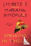 Coetzee, J. M., Dimopulos, Mariana - Speaking in Tongues