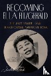 Tick, Judith - Becoming Ella Fitzgerald