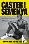 Semenya, Caster - The Race to Be Myself: A Memoir
