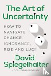 Spiegelhalter, David - The Art of Uncertainty