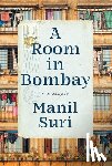 Suri, Manil - A Room in Bombay: A Memoir