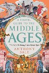 Bale, Anthony - A Travel Guide to the Middle Ages: The World Through Medieval Eyes