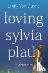 Van Duyne, Emily (Stockton University) - Loving Sylvia Plath