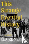 Messud, Claire - This Strange Eventful History