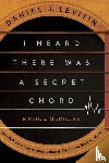 Levitin, Daniel J - I Heard There Was a Secret Chord