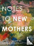  - Notes to New Mothers