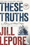 Lepore, Jill (Harvard University) - These Truths