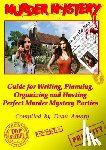 Amory, Dean - How to Write, Plan, Organize, Play and Host the Perfect Murder Mystery Game Party