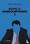 BASTOS, MIGUEL ANXO - SOBRE EL ANARCOCAPITALISMO 3