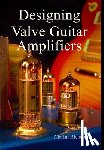 Blencowe, Merlin - Designing Valve Guitar Amplifiers