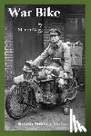 Gegg, Martin - War Bike: British Military Motorcycling 1899-1919