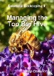Chandler, Philip - Balanced Beekeeping II: Managing the Top Bar Hive