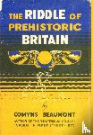 Beaumont, Comyns - Beaumont, C: RIDDLE OF PREHISTORIC BRITAIN Hardback