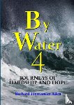 Hernaman Allen, Richard - By Water 4: Journeys of Hardship and Hope
