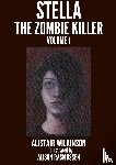 Wilkinson, Alistair - Stella the Zombie Killer Volume One