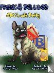 Lockwood, Lerin - French Bulldog ABC's with Batty