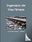 Guerrero Fernandez, Jose Antonio - Ingenieria De Vias Ferreas