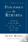 Kohn, Alfie - Punished By Rewards: Twenty-Fifth Anniversary Edition