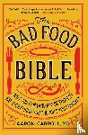 Carroll, Aaron - The Bad Food Bible