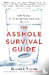 Sutton, Robert I. - The Asshole Survival Guide