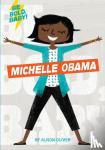 Oliver, Alison - Be Bold, Baby: Michelle Obama