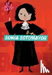 Oliver, Alison - Be Bold, Baby: Sonia Sotomayor