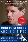 Schlesinger Arthur M. Schlesinger - Robert Kennedy and His Times: 40th Anniversary Edition
