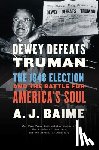 Baime A. J. Baime - Dewey Defeats Truman