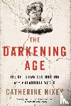Nixey, Catherine - The Darkening Age