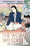 Reading, Amy - The World She Edited: Katharine S. White at the New Yorker