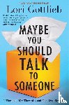 Gottlieb, Lori - Maybe You Should Talk To Someone