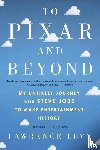 Levy Lawrence Levy - To Pixar and Beyond