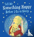 Dunbar, Joyce - Tell Me Something Happy Before I Go to Sleep Padded Board Book