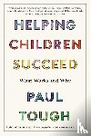 Tough, Paul - Helping Children Succeed