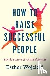 Wojcicki, Esther - How To Raise Successful People