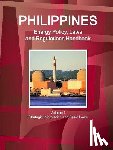 IBP, Inc - Philippines Energy Policy, Laws and Regulations Handbook Volume 1 Strategic Information and Basic Laws
