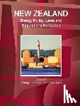 IBP, Inc - New Zealand Energy Policy, Laws and Regulations Handbook Volume 1 Strategic Information and Basic Laws