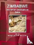 IBP, Inc - Zimbabwe Investment and Business Guide Volume 1 Strategic and Practical Information
